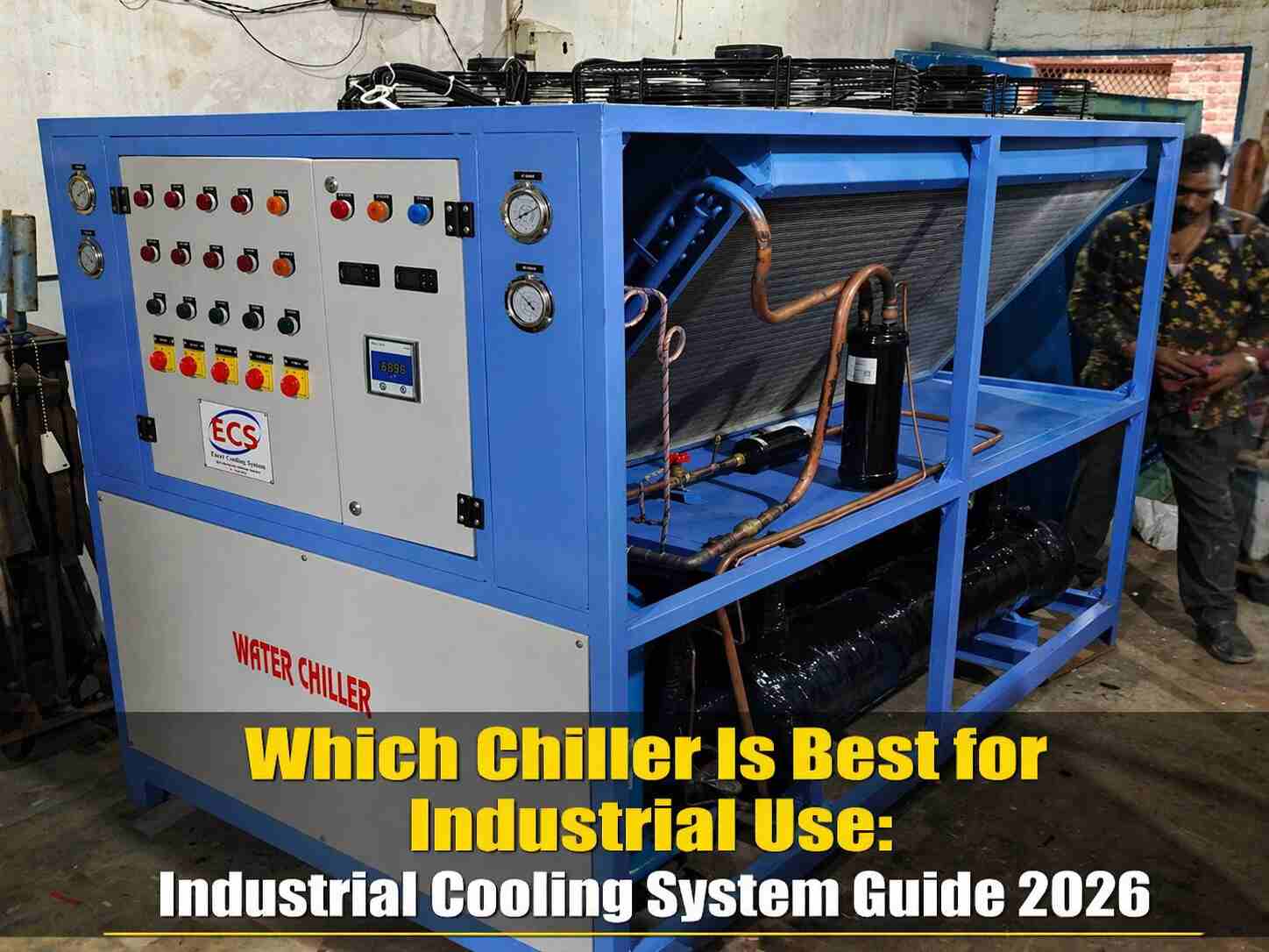 Which Chiller Is Best for Industrial Use Guide 2026