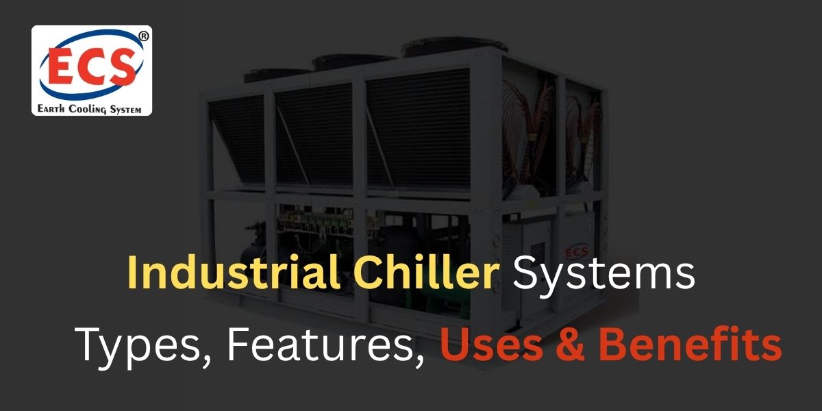 Types of industrial chiller systems including air-cooled and water-cooled chillers used for process cooling